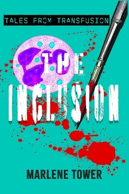 Tales from Transfusion: The Inclusion by Tower, Marlene