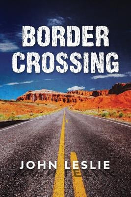 Border Crossing by Leslie, John
