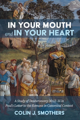 In Your Mouth and In Your Heart by Smothers, Colin J.
