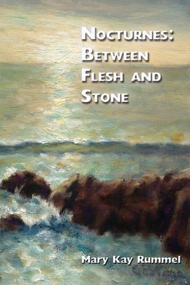 Nocturnes: Between Flesh and Stone by Rummel, Mary Kay