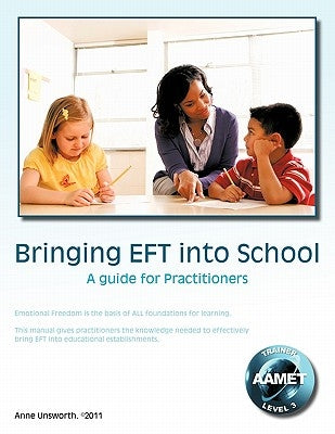 Bringing Eft Into School: A Guide for Practitioners by Unsworth, Anne