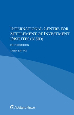 International Centre for Settlement of Investment Disputes (ICSID) by Kryvoi, Yarik