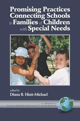 Promising Practices Connecting Schools to Families of Children with Special Needs by Hiatt-Michael, Diana