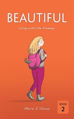 Beautiful: Living with the frenemy by D'Abreo, Marie