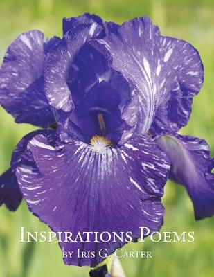 Inspirations Poems by Iris G. Carter by Carter, Iris G.