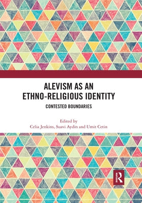 Alevism as an Ethno-Religious Identity: Contested Boundaries by Jenkins, Celia