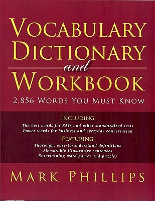 Vocabulary Dictionary and Workbook: 2,856 Words You Must Know by Phillips, Mark