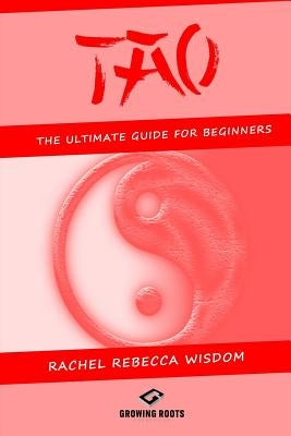 Tao: The Full Collection of Secrets, Exercises, and Techniques by Wisdom, Rachel Rebecca