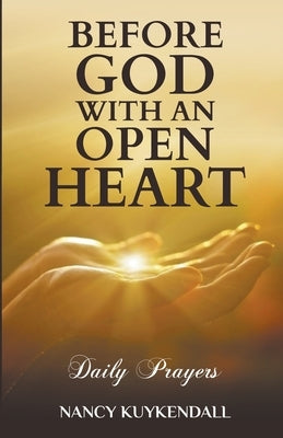 Before God With an Open Heart - Daily Prayers by Kuykendall, Nancy