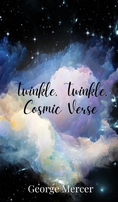 Twinkle, Twinkle, Cosmic Verse by Mercer, George