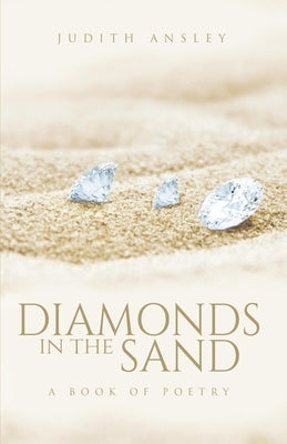 Diamonds in the Sand: A book of poetry by Ansley, Judith E.