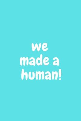 We Made a Human!: Baby Boy Shower Unique and Hilarious Guest Sign in Blue Book by Press, Sarcastic Motherhood