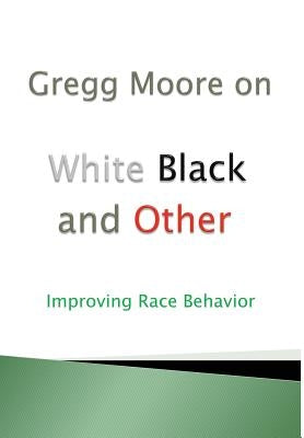 White Black and Other by Moore, Gregg