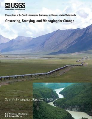 Observing, Studying, and Managing for Change by U. S. Department of the Interior
