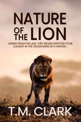 Nature of the Lion by Clark, T. M.