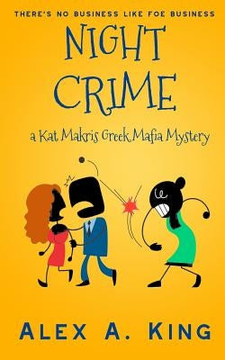 Night Crime: A Kat Makris Greek Mafia Novel by King, Alex a.