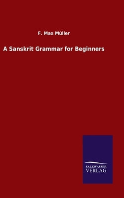 A Sanskrit Grammar for Beginners by Müller, F. Max
