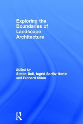 Exploring the Boundaries of Landscape Architecture by Bell, Simon