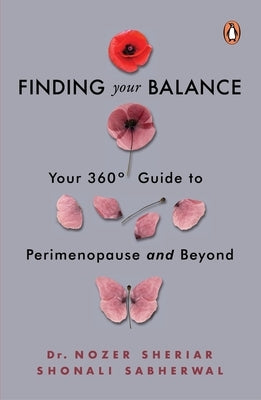 Finding Your Balance: Your 360-Degree Guide to Perimenopause and Beyond by Sheriar, Nozer