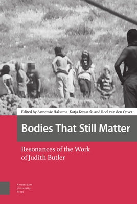 Bodies That Still Matter: Resonances of the Work of Judith Butler by Halsema, Annemie
