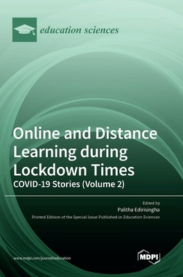 Online and Distance Learning during Lockdown Times: COVID-19 Stories (Volume 2) by Edirisingha, Palitha