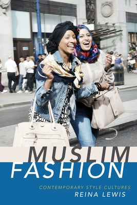 Muslim Fashion: Contemporary Style Cultures by Lewis, Reina
