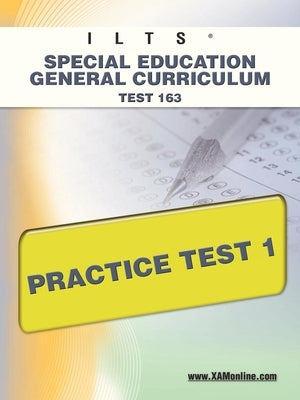 Ilts Special Education General Curriculum Test 163 Practice Test 1 by Wynne, Sharon A.