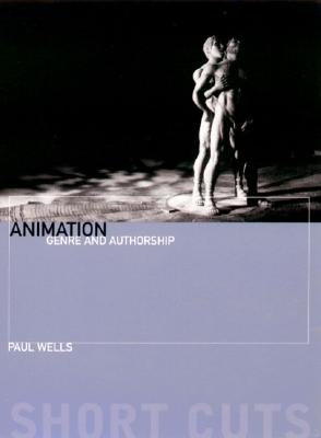 Animation: Genre and Authorship by Wells, Paul