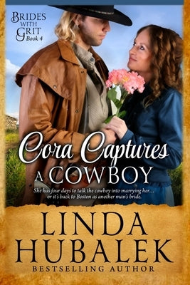 Cora Captures a Cowboy: A Historical Western Romance by Hubalek, Linda K.