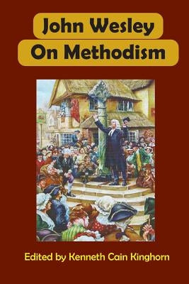 John Wesley on Methodism by Kinghorn, Kenneth Cain