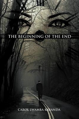 The Beginning of the End by Kabanda, Carol Lwamba