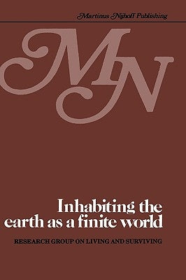 Inhabiting the Earth as a Finite World: An Examination of the Prospects of Providing Housing in a Finite World in Which Prosperity Is Fairly Shared, N by Research Group on Living and Surviving