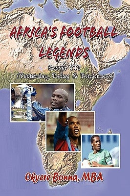 Africa's Football Legends by Bonna, Okyere Mba