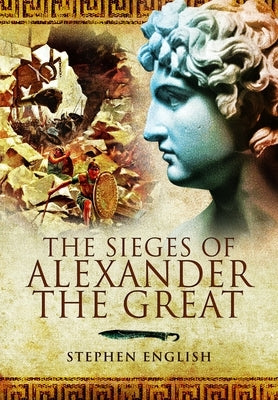 Sieges of Alexander the Great by English, Stephen
