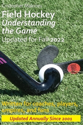 Field Hockey: Understanding the Game by Maloney, Cristopher