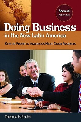 Doing Business in the New Latin America: Keys to Profit in America's Next-Door Markets by Becker, Thomas H.