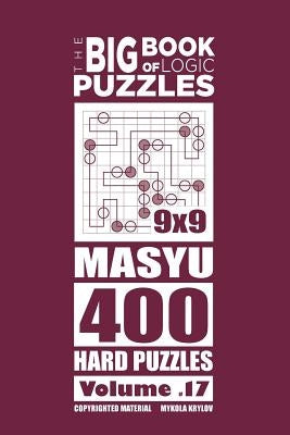 The Big Book of Logic Puzzles - Masyu 400 Hard (Volume 17) by Krylov, Mykola