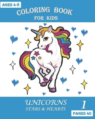 COLORING BOOK FOR KIDS Unicorns, Stars and Hearts by Bouk, Tili