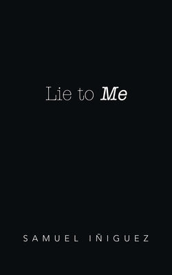 Lie to Me by Iñiguez, Samuel