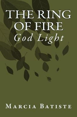 The Ring of Fire: God Light by Batiste, Marcia