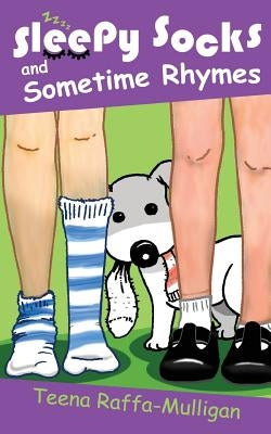 Sleepy Socks & Sometime Rhymes: Poems for home and classroom by Raffa-Mulligan, Teena