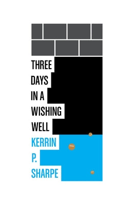 Three Days in a Wishing Well by Sharpe, Kerrin P.
