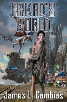 Arkad's World by Cambias, James L.