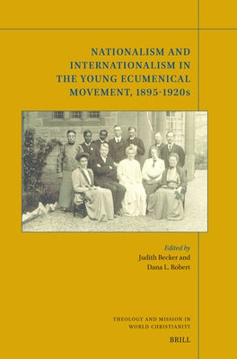 Nationalism and Internationalism in the Young Ecumenical Movement, 1895-1920s by Becker, Judith