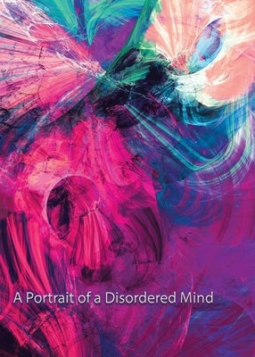 A Portrait of A Disordered Mind by Stark, Madhavendra