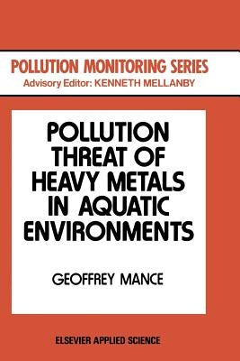 Pollution Threat of Heavy Metals in Aquatic Environments by Mance, G.