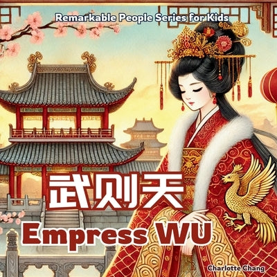 Empress Wu - China's Only Woman Emperor: In English, Chinese, and Pinyin by Chang, Charlotte