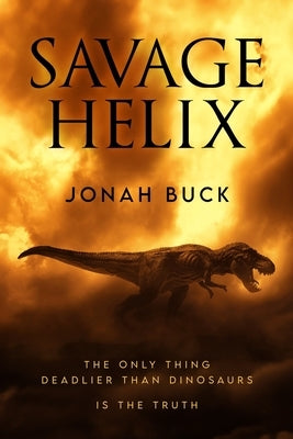 Savage Helix: A Prehistoric Thriller by Buck, Jonah