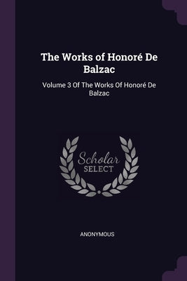 The Works of Honoré De Balzac: Volume 3 Of The Works Of Honoré De Balzac by Anonymous