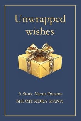 Unwrapped Wishes by Mann, Shomendra